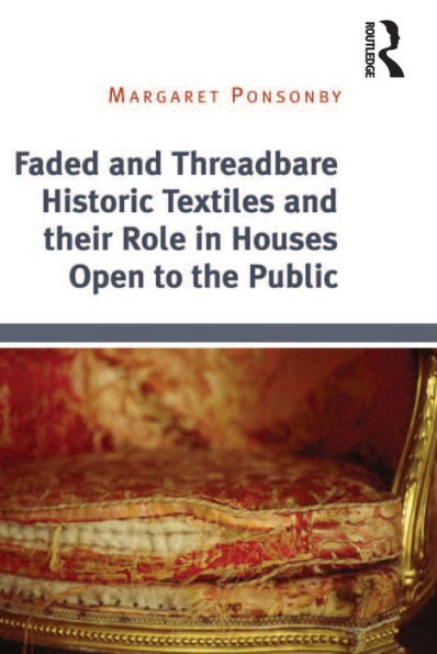 Faded and Threadbare Historic Textiles and their Role in Houses Open to the Public