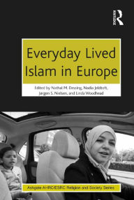 Title: Everyday Lived Islam in Europe, Author: Nathal M. Dessing