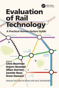 Title: Evaluation of Rail Technology: A Practical Human Factors Guide, Author: Anjum Naweed