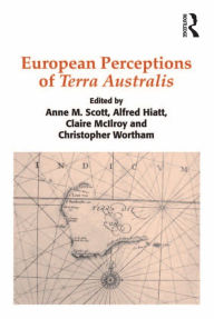 Title: European Perceptions of Terra Australis, Author: Alfred Hiatt