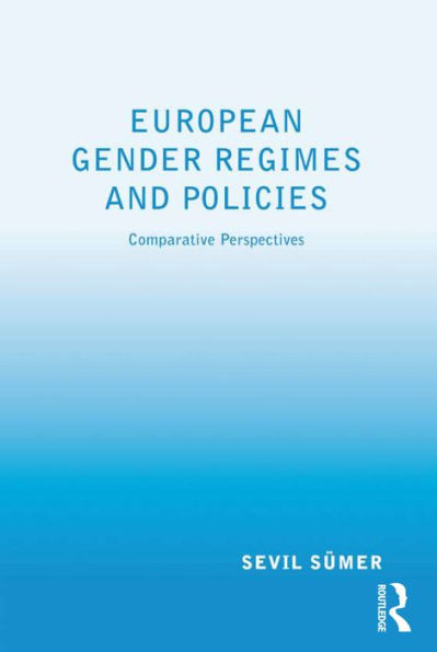 European Gender Regimes and Policies: Comparative Perspectives