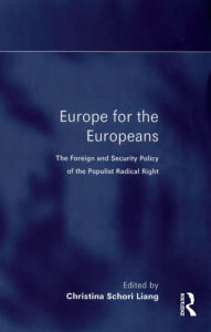Title: Europe for the Europeans: The Foreign and Security Policy of the Populist Radical Right, Author: Christina Schori Liang