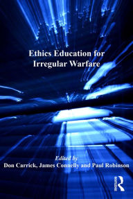 Title: Ethics Education for Irregular Warfare, Author: Don Carrick