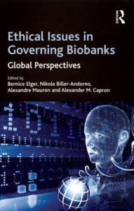 Title: Ethical Issues in Governing Biobanks: Global Perspectives, Author: Nikola Biller-Andorno