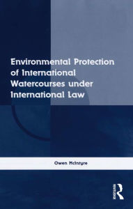 Title: Environmental Protection of International Watercourses under International Law, Author: Owen McIntyre