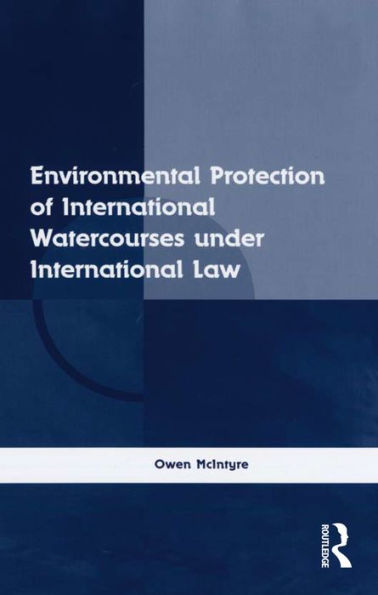 Environmental Protection of International Watercourses under International Law