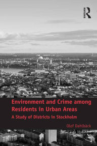 Title: Environment and Crime among Residents in Urban Areas: A Study of Districts in Stockholm, Author: Olof Dahlbäck