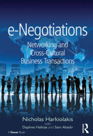 Title: e-Negotiations: Networking and Cross-Cultural Business Transactions, Author: Nicholas Harkiolakis