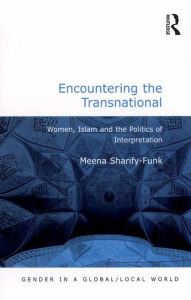 Title: Encountering the Transnational: Women, Islam and the Politics of Interpretation, Author: Meena Sharify-Funk