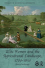 Elite Women and the Agricultural Landscape, 1700-1830