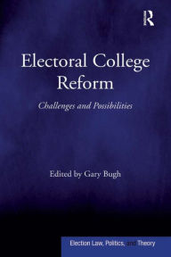 Title: Electoral College Reform: Challenges and Possibilities, Author: Gary Bugh