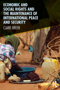 Title: Economic and Social Rights and the Maintenance of International Peace and Security, Author: Claire Breen