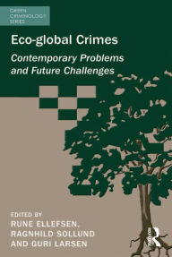 Title: Eco-global Crimes: Contemporary Problems and Future Challenges, Author: Ragnhild Sollund