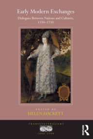 Title: Early Modern Exchanges: Dialogues Between Nations and Cultures, 1550-1750, Author: Helen Hackett