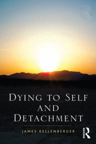 Title: Dying to Self and Detachment, Author: James Kellenberger
