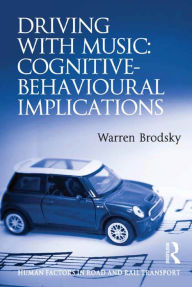 Title: Driving With Music: Cognitive-Behavioural Implications, Author: Warren Brodsky