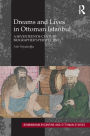 Dreams and Lives in Ottoman Istanbul: A Seventeenth-Century Biographer's Perspective