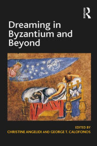 Title: Dreaming in Byzantium and Beyond, Author: George T. Calofonos