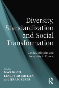 Title: Diversity, Standardization and Social Transformation: Gender, Ethnicity and Inequality in Europe, Author: Lesley McMillan