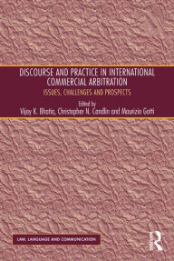 Title: Discourse and Practice in International Commercial Arbitration: Issues, Challenges and Prospects, Author: Christopher N. Candlin