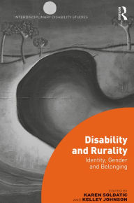 Title: Disability and Rurality: Identity, Gender and Belonging, Author: Karen Soldatic