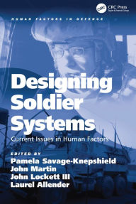 Title: Designing Soldier Systems: Current Issues in Human Factors, Author: John Martin