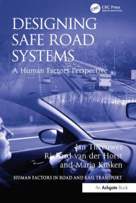 Title: Designing Safe Road Systems: A Human Factors Perspective, Author: Jan Theeuwes