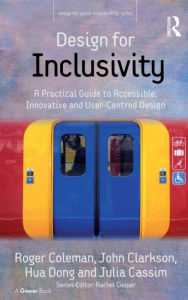 Title: Design for Inclusivity: A Practical Guide to Accessible, Innovative and User-Centred Design, Author: Roger Coleman