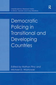 Title: Democratic Policing in Transitional and Developing Countries, Author: Michael D. Wiatrowski