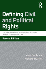 Title: Defining Civil and Political Rights: The Jurisprudence of the United Nations Human Rights Committee, Author: Alex Conte