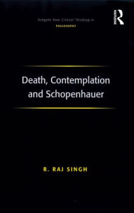 Title: Death, Contemplation and Schopenhauer, Author: R. Raj Singh