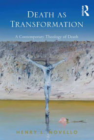 Title: Death as Transformation: A Contemporary Theology of Death, Author: Henry L. Novello