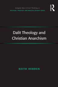 Title: Dalit Theology and Christian Anarchism, Author: Keith Hebden