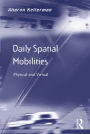 Daily Spatial Mobilities: Physical and Virtual