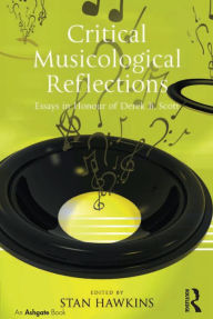 Title: Critical Musicological Reflections: Essays in Honour of Derek B. Scott, Author: Stan Hawkins