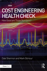 Title: Cost Engineering Health Check: How Good are Those Numbers?, Author: Dale Shermon