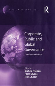 Title: Corporate, Public and Global Governance: The G8 Contribution, Author: Michele Fratianni
