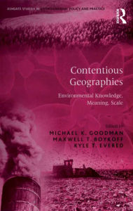 Title: Contentious Geographies: Environmental Knowledge, Meaning, Scale, Author: Maxwell T. Boykoff