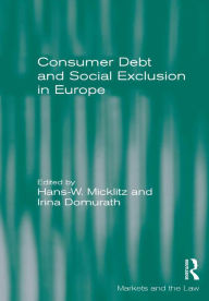 Title: Consumer Debt and Social Exclusion in Europe, Author: Hans-W. Micklitz