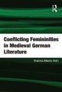 Conflicting Femininities in Medieval German Literature