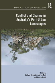 Title: Conflict and Change in Australia's Peri-Urban Landscapes, Author: Melissa Kennedy