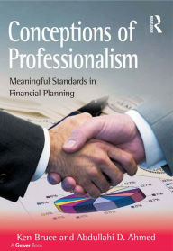 Title: Conceptions of Professionalism: Meaningful Standards in Financial Planning, Author: Ken Bruce