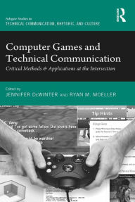 Title: Computer Games and Technical Communication: Critical Methods and Applications at the Intersection, Author: Jennifer deWinter