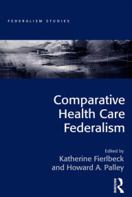 Title: Comparative Health Care Federalism, Author: Katherine Fierlbeck