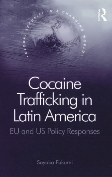 Cocaine Trafficking in Latin America: EU and US Policy Responses