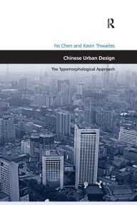 Title: Chinese Urban Design: The Typomorphological Approach, Author: Fei Chen