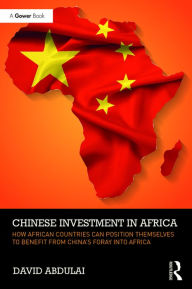 Title: Chinese Investment in Africa: How African Countries Can Position Themselves to Benefit from China's Foray into Africa, Author: David N. Abdulai