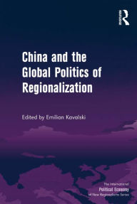 Title: China and the Global Politics of Regionalization, Author: Emilian Kavalski
