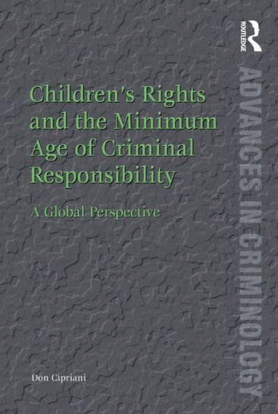 Children's Rights and the Minimum Age of Criminal Responsibility: A Global Perspective