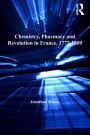 Chemistry, Pharmacy and Revolution in France, 1777-1809